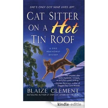 Cat Sitter on a Hot Tin Roof: A Dixie Hemingway Mystery (Dixie Hemingway Mysteries) [Kindle-editie]