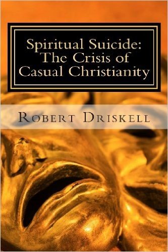 Spiritual Suicide: The Crisis of Casual Christianity