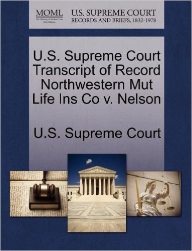 U.S. Supreme Court Transcript of Record Northwestern Mut Life Ins Co V. Nelson