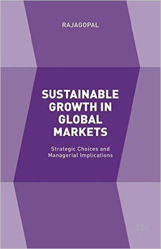 Sustainable Growth in Global Markets: Strategic Choices and Managerial Implications
