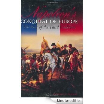 Napoleon's Conquest of Europe: The War of the Third Coalition (Studies in Military History and International Affairs) [Kindle-editie]