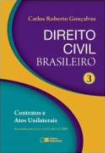 Direito Civil Brasileiro. Contratos E Atos Unilaterais - Volume III