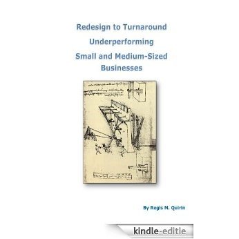 Redesign to Turnaround Underperforming Small and Medium-Sized Businesses (English Edition) [Kindle-editie]