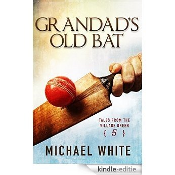 Grandad's Old Bat (Tales from the Village Green Book 5) (English Edition) [Kindle-editie]