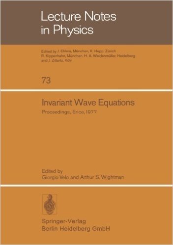 Invariant Wave Equations: Proceedings of the Ettore Majorana International School of Mathematical Physics, Held in Erice, June 27 to July 9, 197