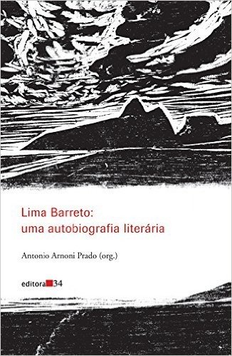 Lima Barreto. Uma Autobiografia Literária