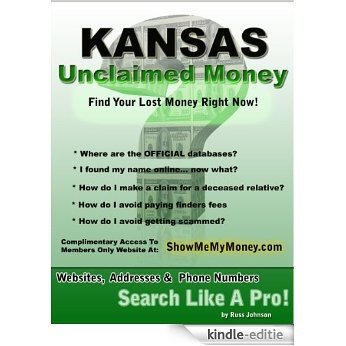 Kansas Unclaimed Money: How To Find (Free Missing Money, Unclaimed Property & Funds Book 16) (English Edition) [Kindle-editie]