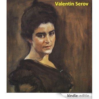 213 Color Paintings of Valentin Alexandrovich Serov - Russian Realist Painter (January 19, 1865 - December 5, 1911) (English Edition) [Kindle-editie]