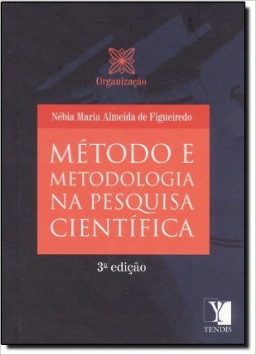Método e Metodologia na Pesquisa Científica