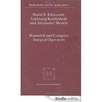 Bounded and Compact Integral Operators (Mathematics and Its Applications) [Kindle-editie]