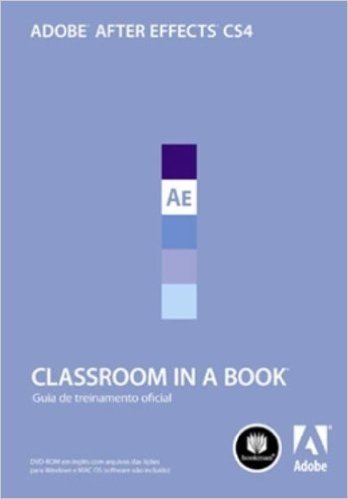 Adobe After Effects CS4 - Série Classroom in a Book