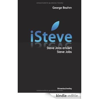 iSteve: Steve Jobs erklärt Steve Jobs [Kindle-editie]