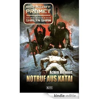 Raumschiff Promet - Die Abenteuer der Shalyn Shan 10: Notruf aus Katai (German Edition) [Kindle-editie]