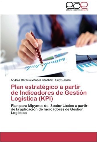 Plan Estrategico a Partir de Indicadores de Gestion Logistica (Kpi)