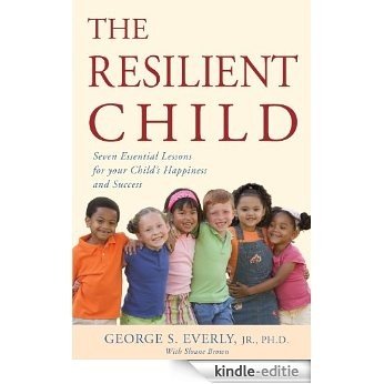The Resilient Child: Seven Essential Lessons for Your Child's Happiness and Success [Kindle-editie] beoordelingen