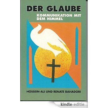 Der Glaube: Kommunikation mit dem Himmel (German Edition) [Kindle-editie]