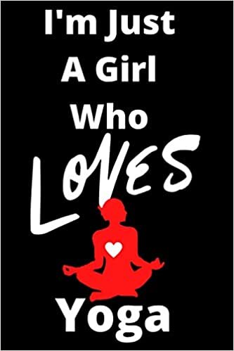 indir I&#39;m Just A Girl Who Loves Yoga : 6*9 inches College Ruled Journal and Sketchbook, For Writing and Drawing: 120 Pages Journal and Sketchbook, Gift idea ... Friend, Girlfriend, Fiance, Wife, Coworker...