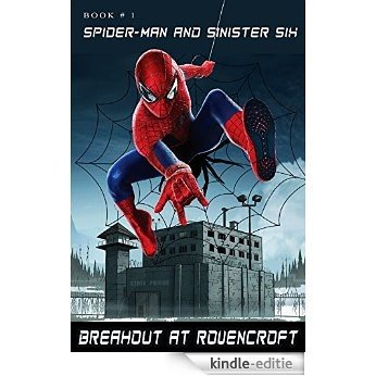Breakout at Ravencroft: Rhino, Vulture, Mysterio, Shocker, Beetle, and Sandman Edition (Spiderman & Sinister Six Book 1) (English Edition) [Kindle-editie]