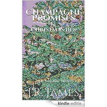 Champagne Promises & Christmas Lies: An Adult Christmas Romance (English Edition) [Kindle-editie]