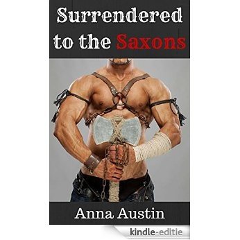 Surrendered to the Saxons: Historical First-Time Menage Erotica (English Edition) [Kindle-editie]
