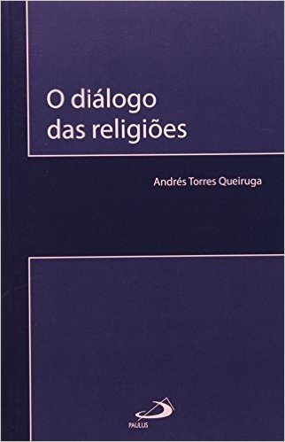 O Diálogo das Religiões - Coleção Comunidade e Missão