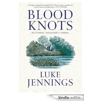 Blood Knots: Of Fathers, Friendship and Fishing (English Edition) [Kindle-editie] beoordelingen