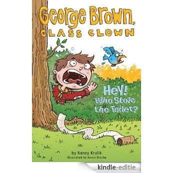 Hey! Who Stole the Toilet? #8 (George Brown, Class Clown) [Kindle-editie]