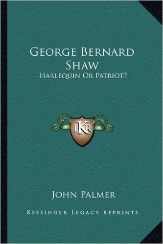 George Bernard Shaw: Harlequin or Patriot?