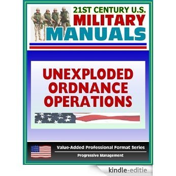 21st Century U.S. Military Manuals: Multiservice Procedures for Unexploded Ordnance Operations (FM 3-100.38) UXO, UXB, Unexploded Bombs (Value-Added Professional Format Series) (English Edition) [Kindle-editie]