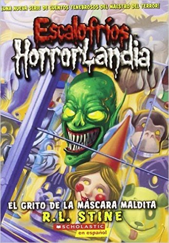 Escalofrios Horrorlandia #4: El Grito de La Mascara Maldita: (Spanish Language Edition of Goosebumps Horrorland #4: Scream of the Haunted Mask) baixar