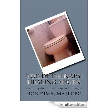 Toilet Therapy: Healing Anger (English Edition) [Kindle-editie]
