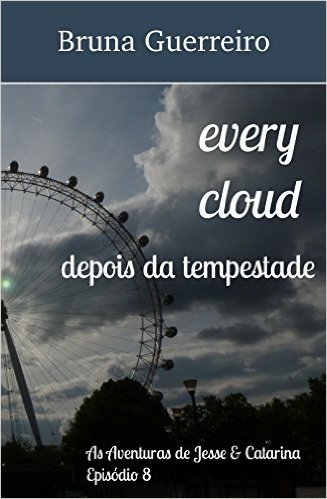 Every cloud (depois da tempestade) (As Aventuras de Jesse & Catarina Livro 9)
