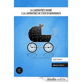 La lavoratrice madre e la lavoratrice in stato di gravidanza (Italian Edition) [Kindle-editie]