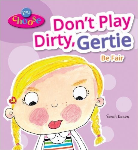 Don't Play Dirty, Gertie: Be Fair