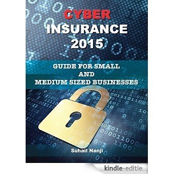 Cyber Insurance 2015: Guide for Small and Medium Sized Businesses (English Edition) [Kindle-editie]