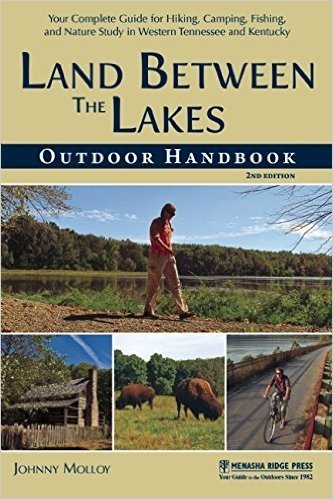 Land Between the Lakes Outdoor Handbook: Your Complete Guide for Hiking, Camping, Fishing, and Nature Study in Western Tennessee and Kentucky