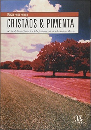Cristaos & Pimenta A Via Media Na Teoria Das Relacoes Internacionais De Adriano Moreira