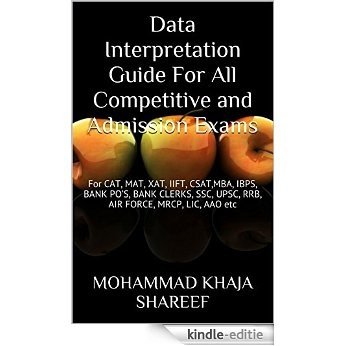 Data Interpretation Guide For All Competitive and Admission Exams: For CAT, MAT, XAT, IIFT, CSAT,MBA, IBPS, BANK PO'S, BANK CLERKS, SSC, UPSC, RRB, AIR FORCE, MRCP, LIC, AAO etc (English Edition) [Kindle-editie]