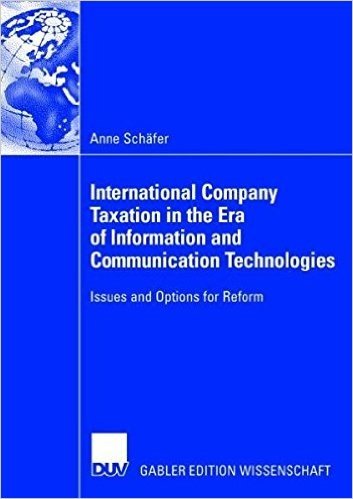 International Company Taxation in the Era of Information and Communication Technologies: Issues and Options for Reform