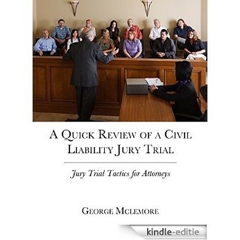 A Quick Review of a Civil Liability Jury Trial: Jury Trial Tactics for Attorneys (English Edition) [Kindle-editie]