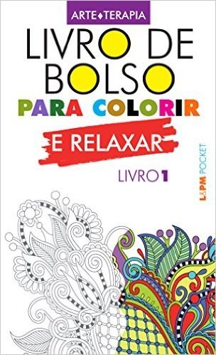 Livro de Bolso Para Colorir e Relaxar - Livro 1. Coleção L&pm Pocket