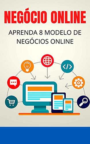 Modelos de Negócio Online: Conheça 8 Modelo de Negócios Online