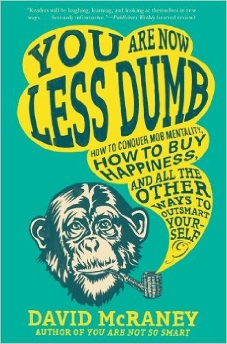 You Are Now Less Dumb: How to Conquer Mob Mentality, How to Buy Happiness, and All the Other Ways to Outsmart Yourself baixar