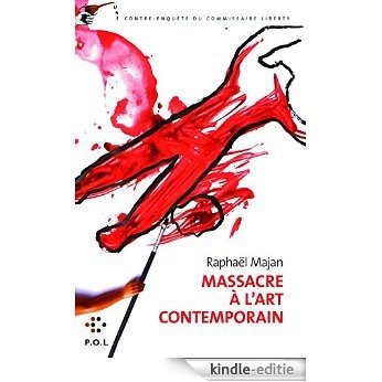 Massacre à l'art contemporain: Une contre-enquête du commissaire Liberty (P.O.L ar) [Kindle-editie] beoordelingen