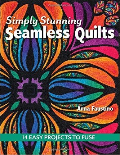 Simply Stunning Seamless Quilts: 14 Easy Projects to Fuse