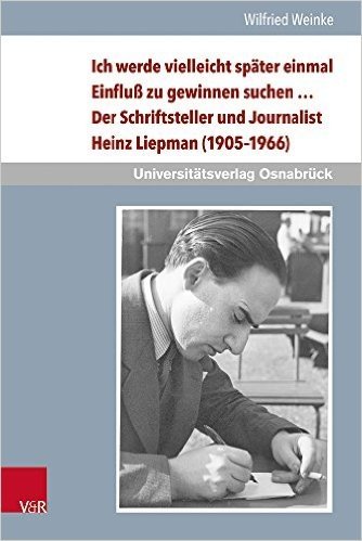 Ich Werde Vielleicht Spater Einmal Einfluss Zu Gewinnen Suchen ...: Der Schriftsteller Und Journalist Heinz Liepman (1905-1966) - Eine Biografische Rekonstruktion baixar