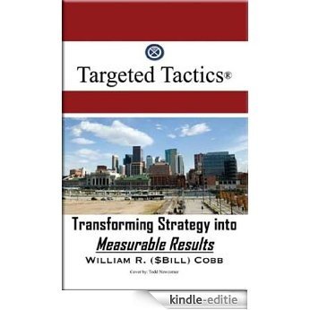 Targeted Tactics - Transforming Strategy into Measurable Results (English Edition) [Kindle-editie] beoordelingen