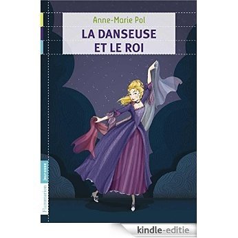 La Danseuse et le Roi (FLAMMARION JEUN) [Kindle-editie]
