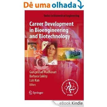 Career Development in Bioengineering and Biotechnology: Roads Well Laid and Paths Less Traveled (Series in Biomedical Engineering) [eBook Kindle]