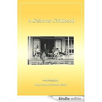 A Gisborne Childhood (Lloyd Gretton's Personal Story Book 2) (English Edition) [Kindle-editie]